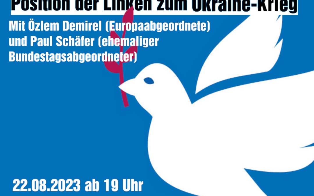Dienstag, 22.08., 19 Uhr: ,,Linke im Dialog“ zum Thema Ukraine-Krieg